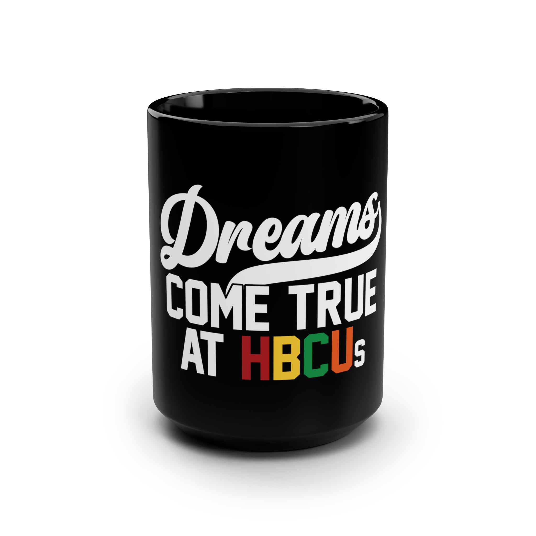 Dreams Come True At HBCUs Black Mug, 15oz-clothing and culture-shop here at-A Perfect Shirt