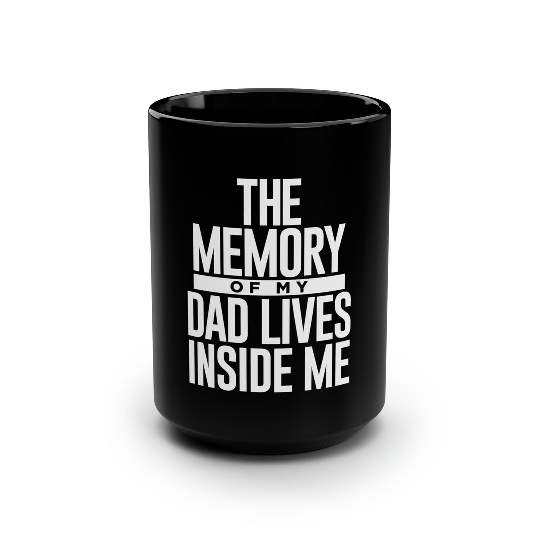 The Memory of My Dad Black Mug, 15oz-clothing and culture-shop here at-A Perfect Shirt