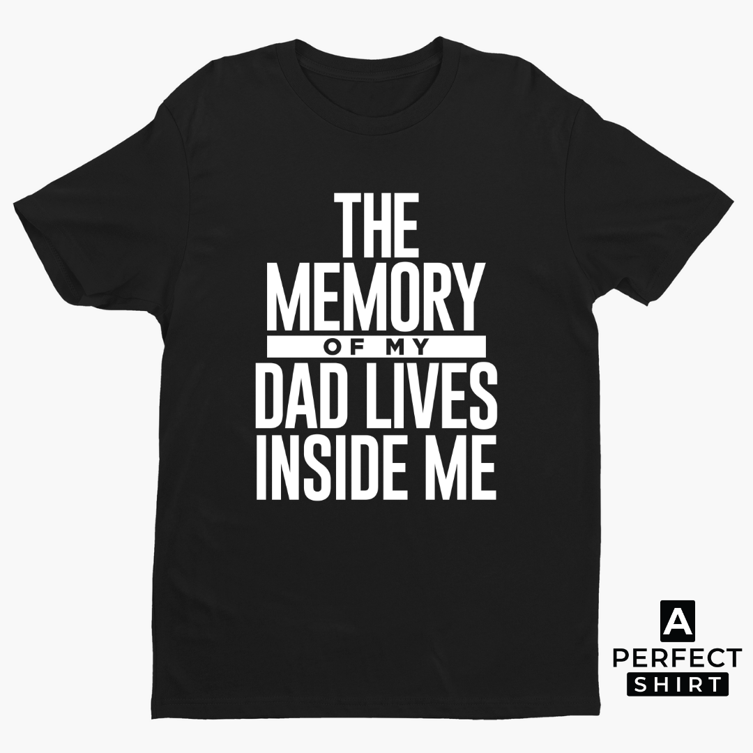 The Memory of My Dad Lives Inside Me Unisex T-Shirt-clothing and culture-shop here at-A Perfect Shirt
