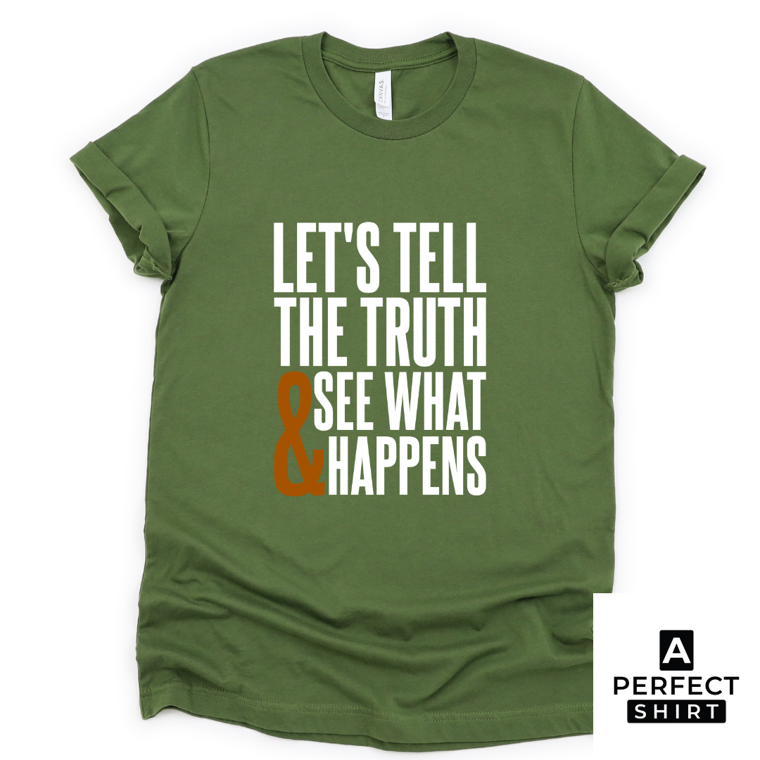 Let's Tell The Truth & See What Happens Unisex Short Sleeve T