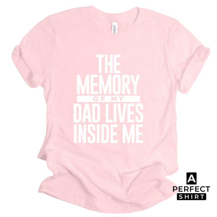 The Memory of My Dad Lives Inside Me Unisex T-Shirt-clothing and culture-shop here at-A Perfect Shirt