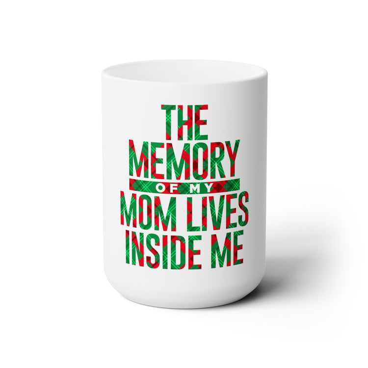 The Memory of My Mom Lives Inside Me Holiday Ceramic Mug 15oz-clothing and culture-shop here at-A Perfect Shirt