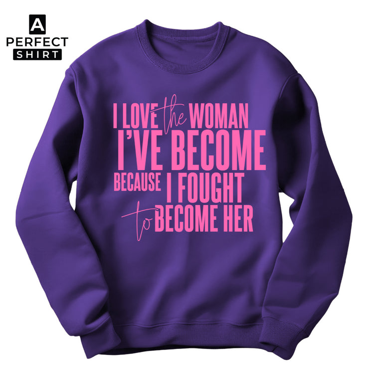 I Love the Women I've Become Because I Fought To Become Her Featuring The Color Purple Unisex Sweatshirt-clothing and culture-shop here at-A Perfect Shirt