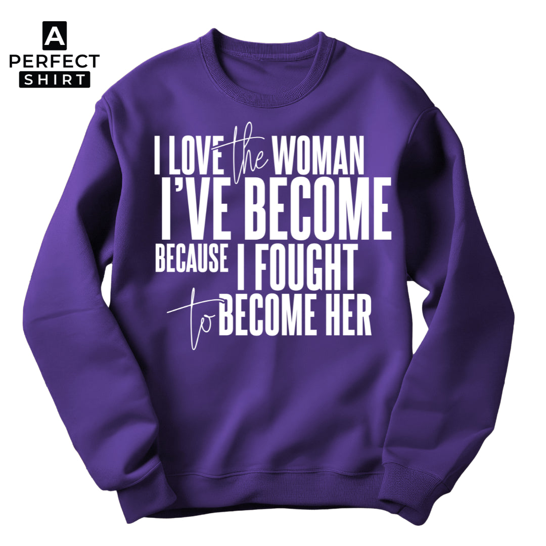 I Love the Women I've Become Because I Fought To Become Her Featuring The Color Purple Unisex Sweatshirt-clothing and culture-shop here at-A Perfect Shirt