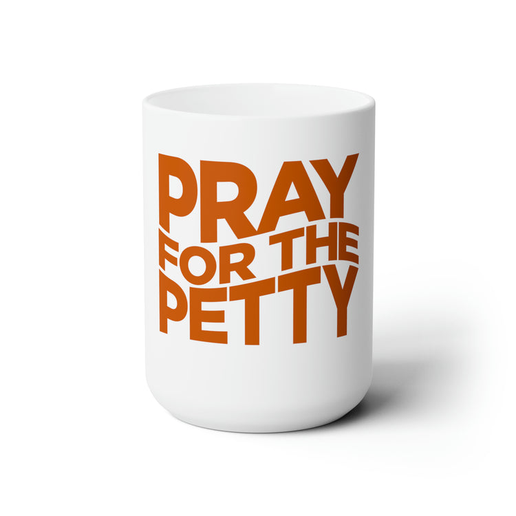 Pray For The Petty Ceramic Mug 15oz-clothing and culture-shop here at-A Perfect Shirt