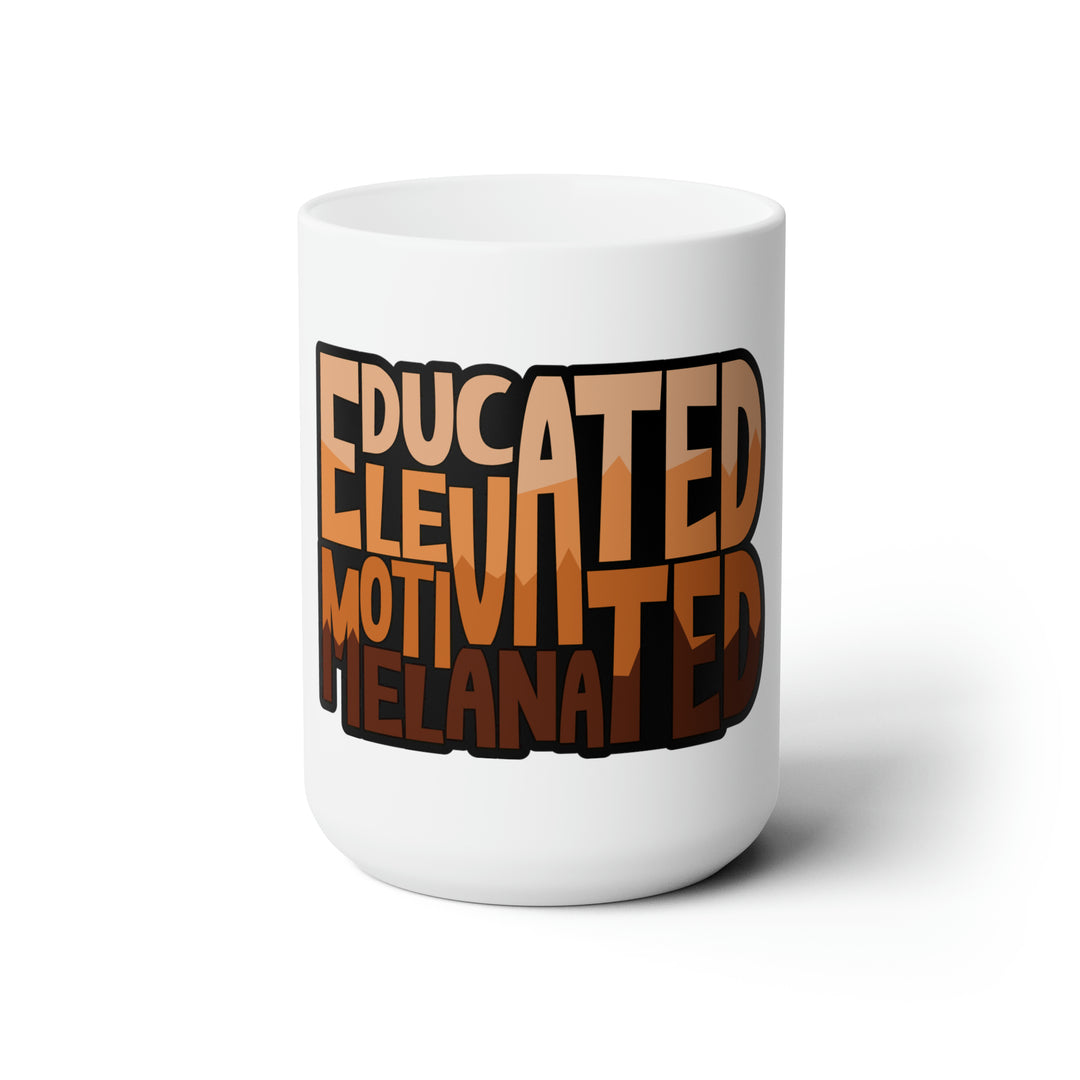 Elevated Educated Melanated Ceramic Mug 15oz-clothing and culture-shop here at-A Perfect Shirt