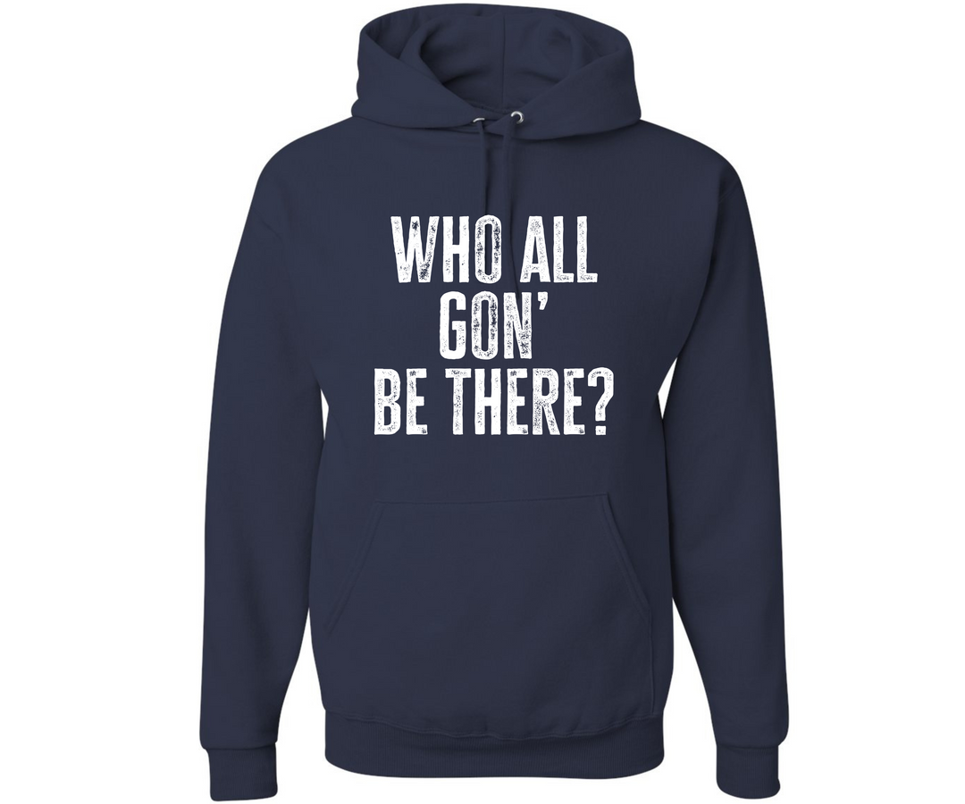 Who All Gon' Be There Family Matching Hooded Sweatshirt-clothing and culture-shop here at-A Perfect Shirt