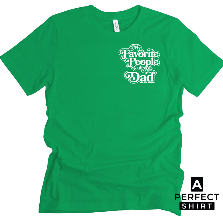 My Favorite People Call Me Dad Short Sleeve T-Shirt-clothing and culture-shop here at-A Perfect Shirt