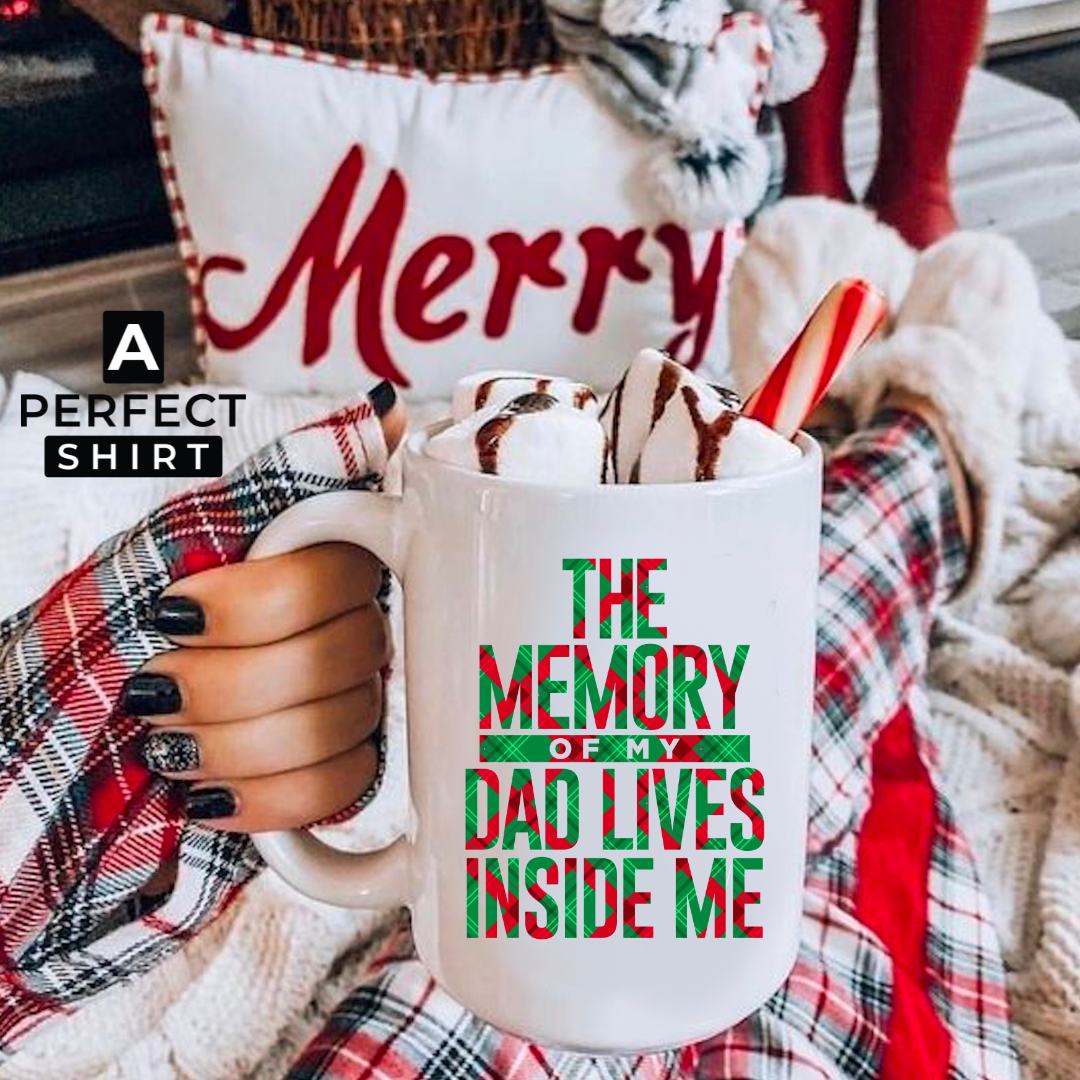 The Memory of My Dad Lives Inside Me Holiday Ceramic Mug 15oz-clothing and culture-shop here at-A Perfect Shirt