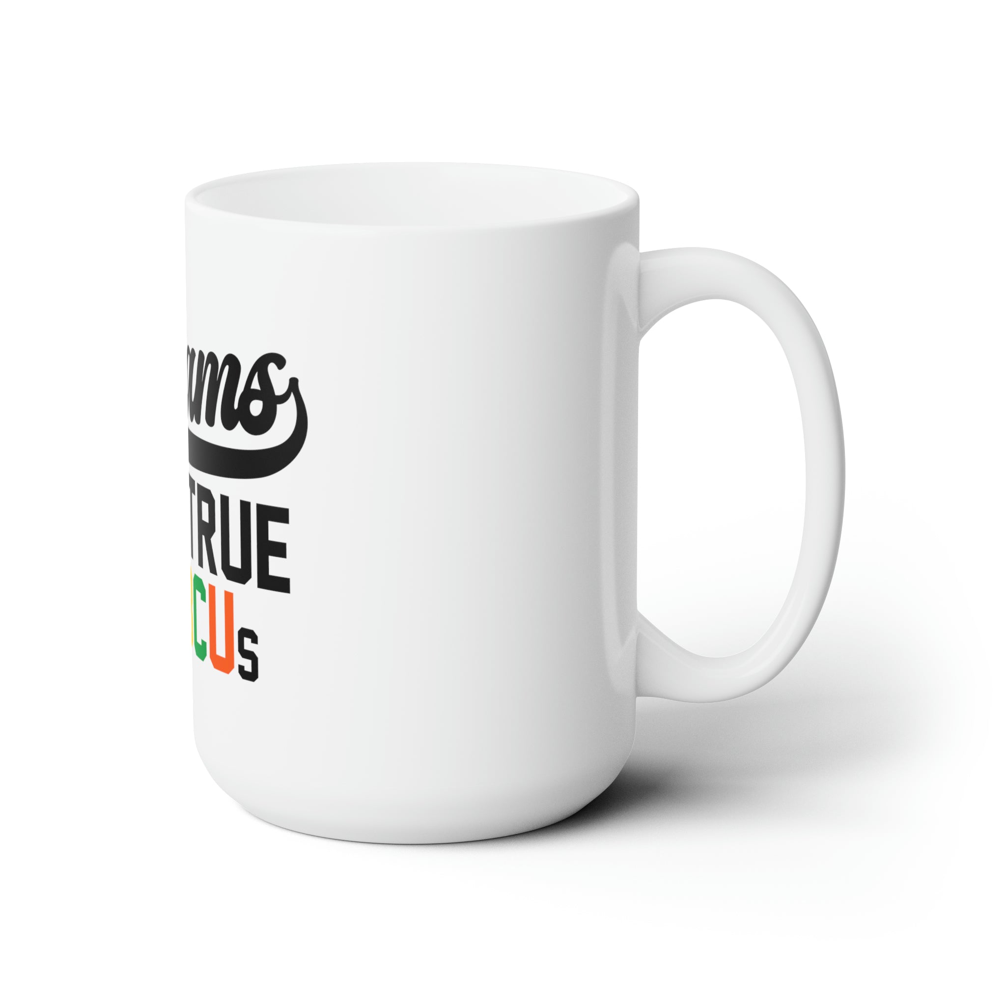 Dreams Come True At HBCUs White Ceramic Mug 15oz-clothing and culture-shop here at-A Perfect Shirt