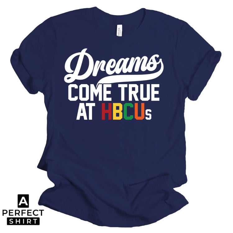 Dreams Come True at HBCUs® | Premium HBCU T-Shirt & Apparel-clothing and culture-shop here at-A Perfect Shirt