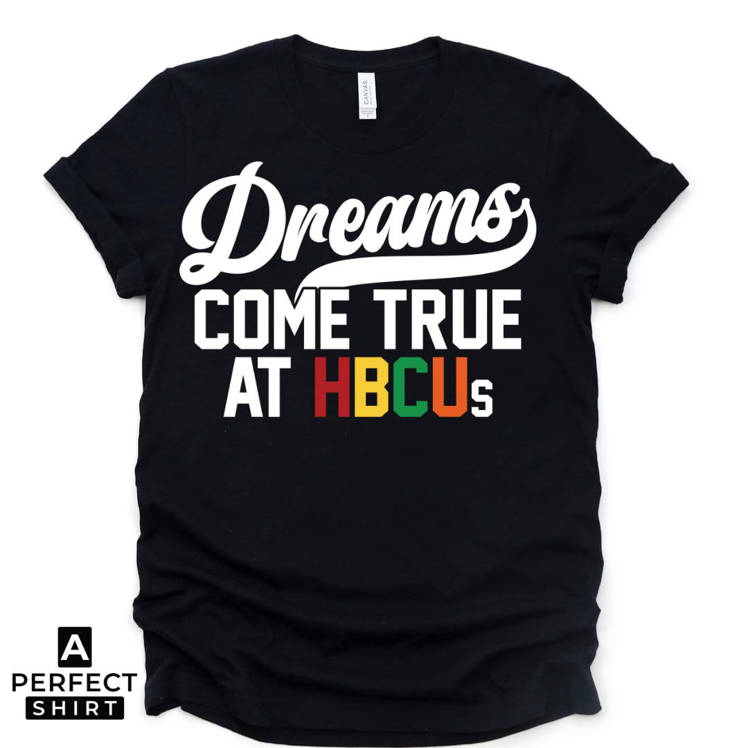 Dreams Come True at HBCUs® | Premium HBCU T-Shirt & Apparel-clothing and culture-shop here at-A Perfect Shirt