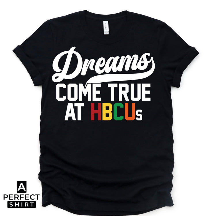 Dreams Come True at HBCUs® | Premium HBCU T-Shirt & Apparel-clothing and culture-shop here at-A Perfect Shirt