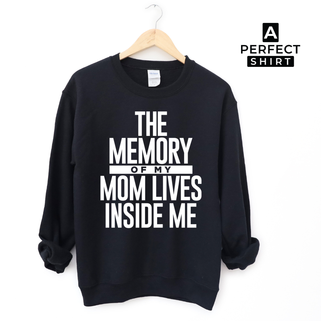 The Memory of My Mom Lives Inside Me Unisex Sweatshirt-clothing and culture-shop here at-A Perfect Shirt