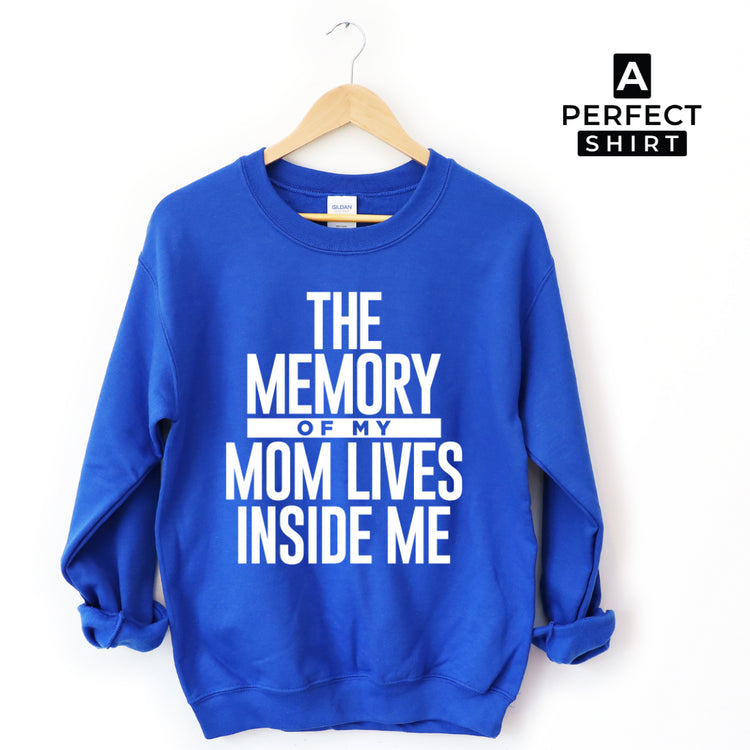 The Memory of My Mom Lives Inside Me Unisex Sweatshirt-clothing and culture-shop here at-A Perfect Shirt
