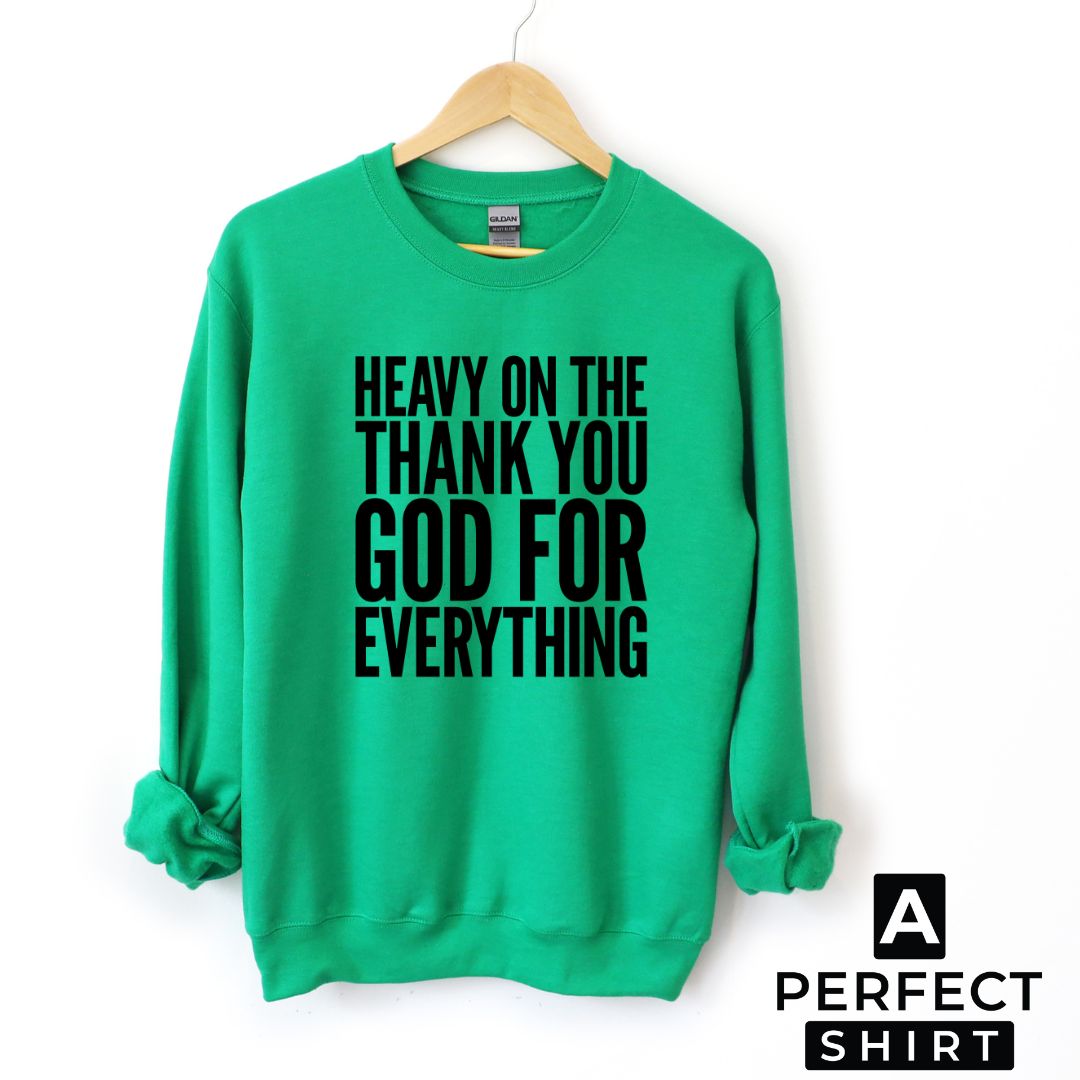 Heavy On The Thank You God For Everything Unisex Sweatshirt-clothing and culture-shop here at-A Perfect Shirt