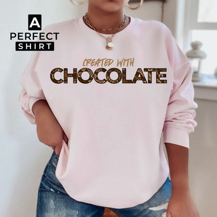 Created With Chocolate Sweatshirt-clothing and culture-shop here at-A Perfect Shirt