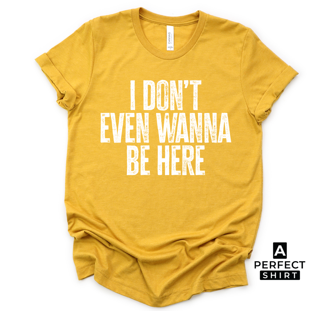 I Don't Even Wanna Be Here. Unisex Family Matching T-Shirt-clothing and culture-shop here at-A Perfect Shirt
