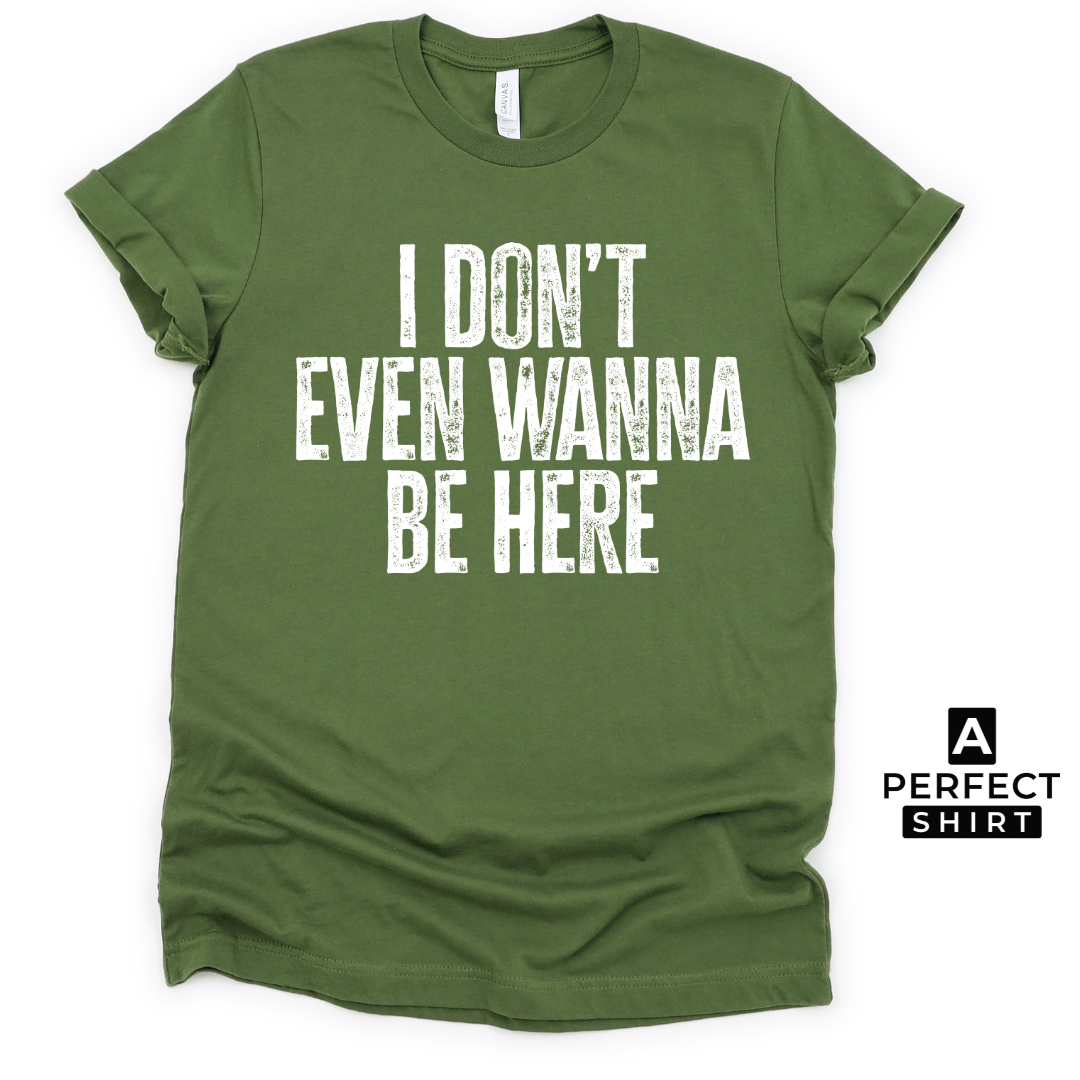 I Don't Even Wanna Be Here. Unisex Family Matching T-Shirt-clothing and culture-shop here at-A Perfect Shirt