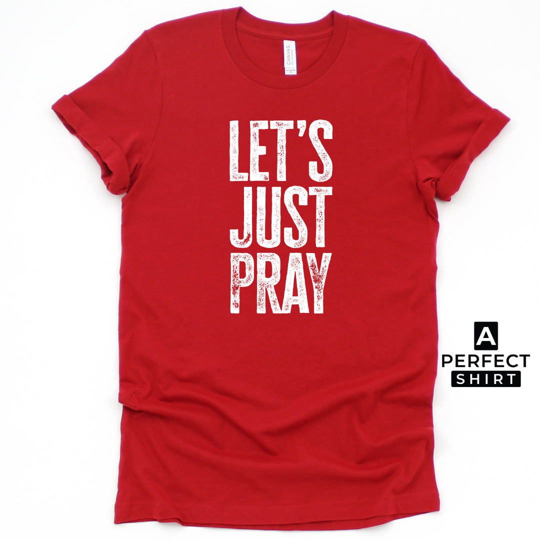 Let's Just Pray Unisex Family Matching T-Shirt-clothing and culture-shop here at-A Perfect Shirt