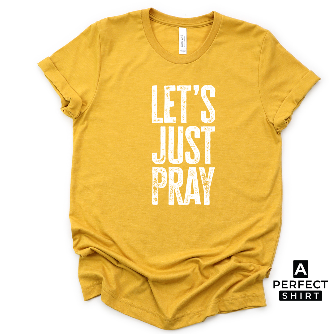 Let's Just Pray Unisex Family Matching T-Shirt-clothing and culture-shop here at-A Perfect Shirt