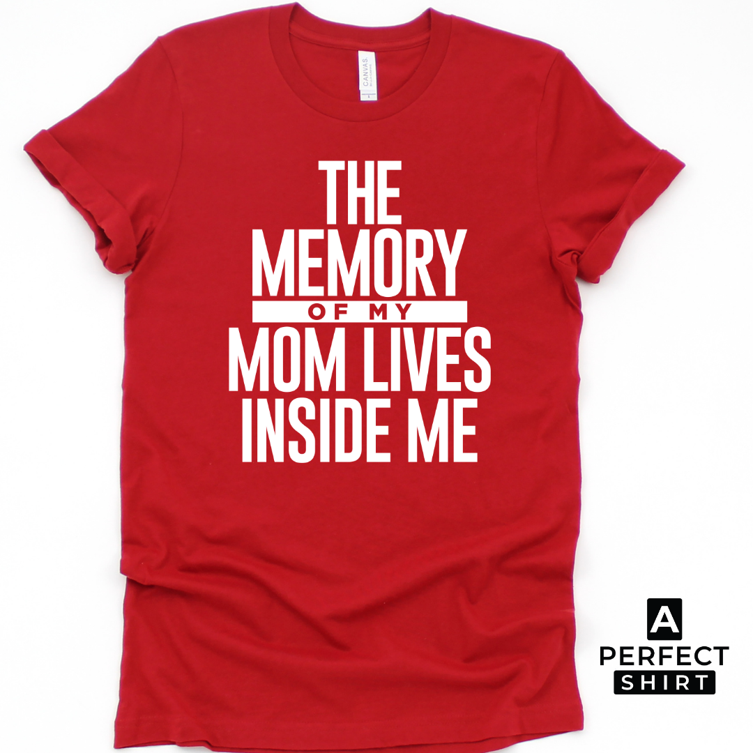 The Memory of My Mom Lives Inside Me Unisex T-Shirt-clothing and culture-shop here at-A Perfect Shirt