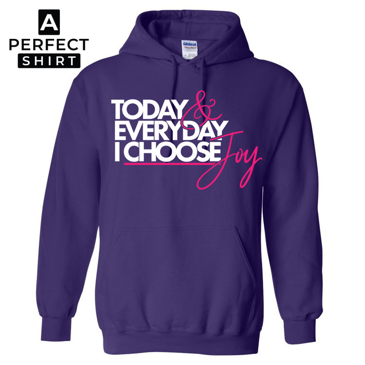 Today & Everyday I Choose Joy Hooded Sweatshirt-clothing and culture-shop here at-A Perfect Shirt