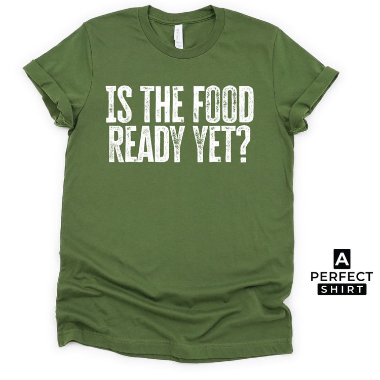 Is the Food Ready Yet? Unisex Family Matching T-Shirt-clothing and culture-shop here at-A Perfect Shirt