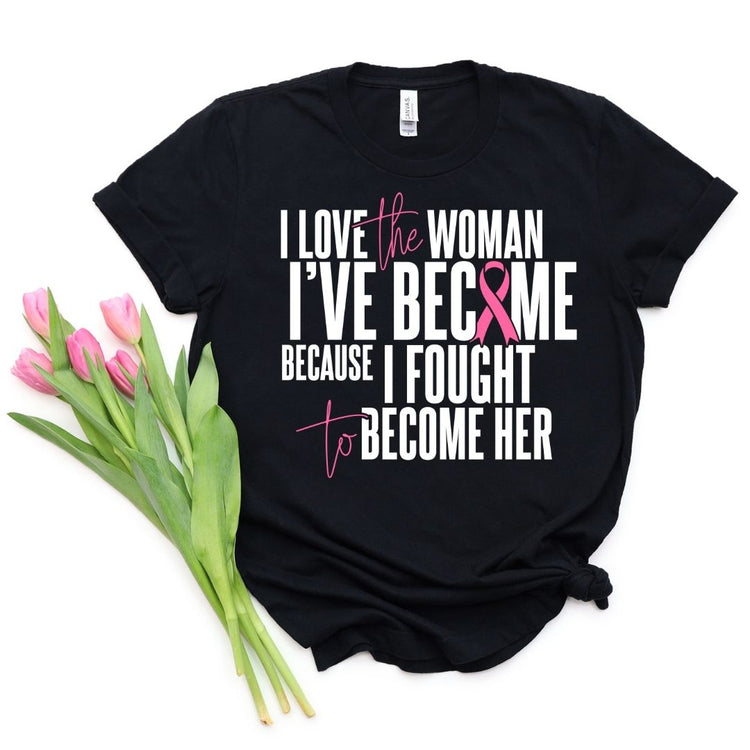 I Love The Women I've Become Breast Cancer Awareness Shirt-clothing and culture-shop here at-A Perfect Shirt