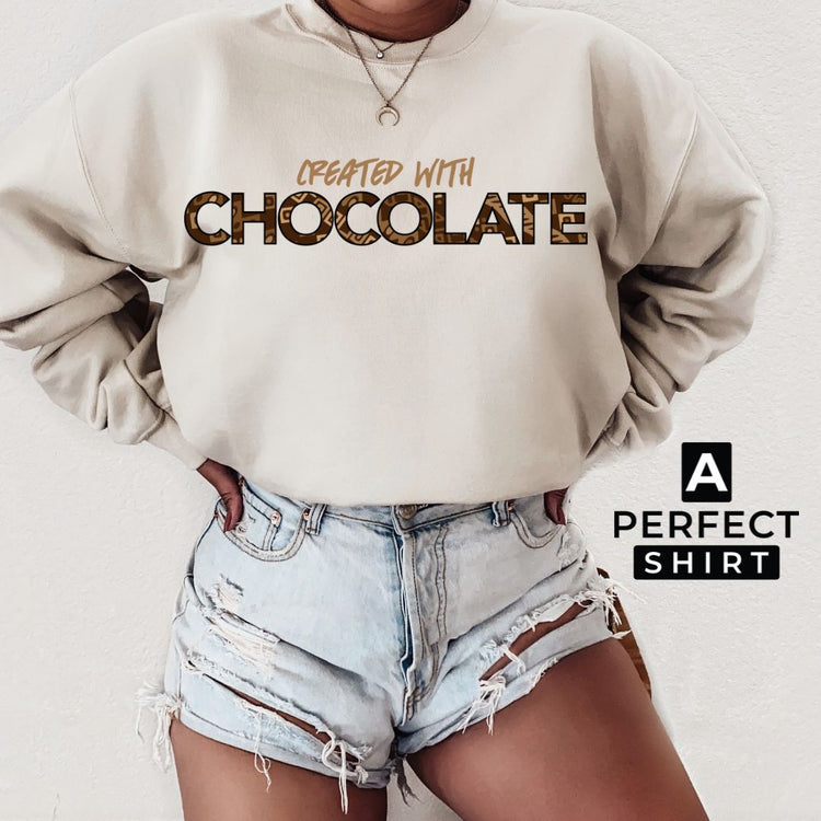 Created With Chocolate Sweatshirt-clothing and culture-shop here at-A Perfect Shirt