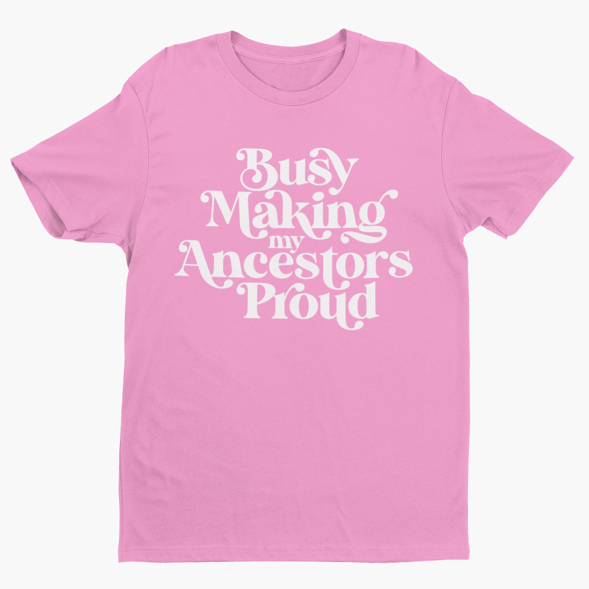 Busy Making My Ancestors Proud Short Sleeve T-Shirt-clothing and culture-shop here at-A Perfect Shirt