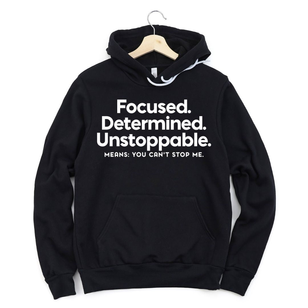 Focused. Determined. Unstoppable. Hoodie-clothing and culture-shop here at-A Perfect Shirt