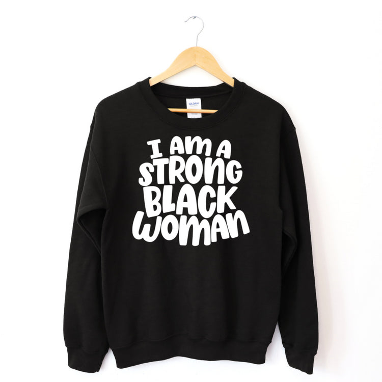 I Am A Strong Black Woman Sweatshirt-clothing and culture-shop here at-A Perfect Shirt