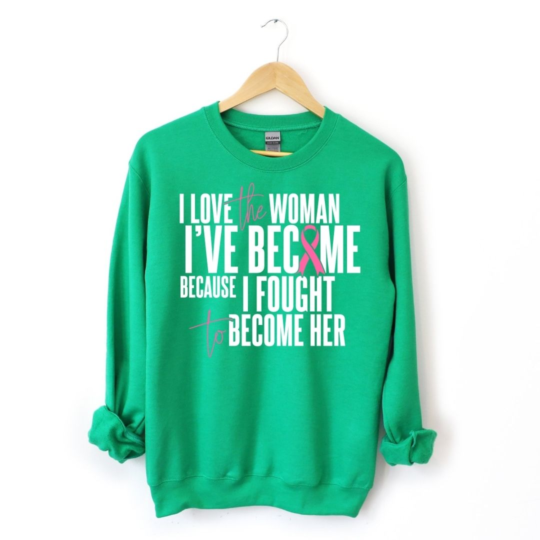 I Love The Women I've Become Breast Cancer Awareness Sweatshirt-clothing and culture-shop here at-A Perfect Shirt