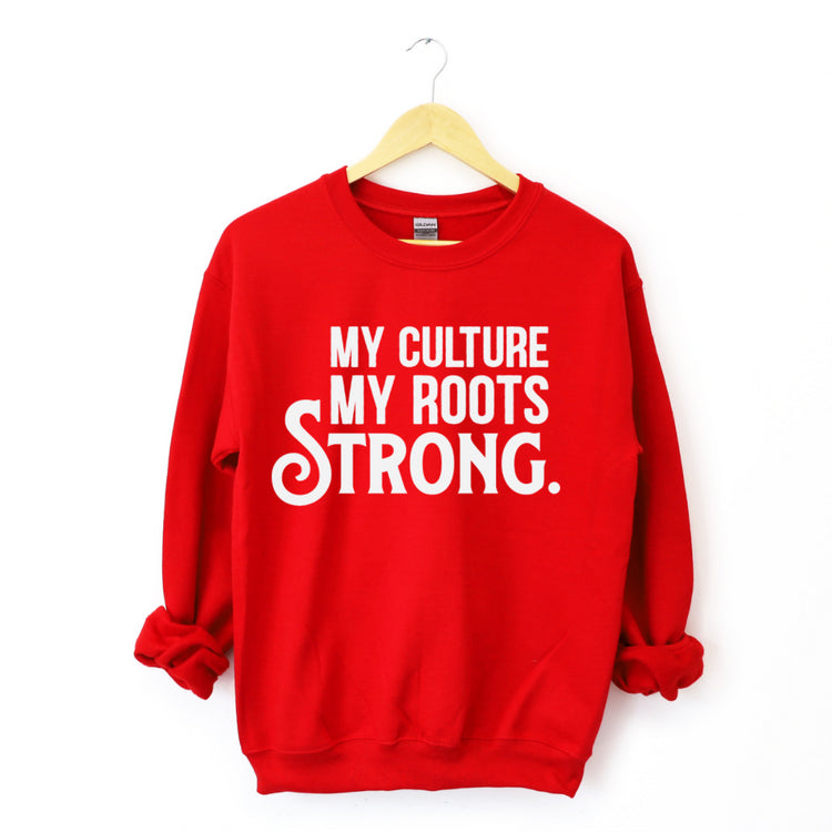 My Culture. My Roots. Strong. Crew Sweatshirt-clothing and culture-shop here at-A Perfect Shirt
