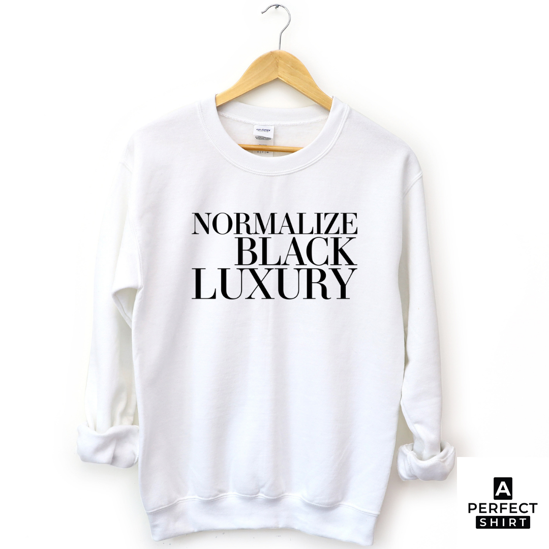 Normalize Black Luxury Unisex Sweatshirt-clothing and culture-shop here at-A Perfect Shirt