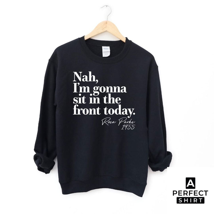 Rosa Parks Nah Unisex Sweatshirt-clothing and culture-shop here at-A Perfect Shirt
