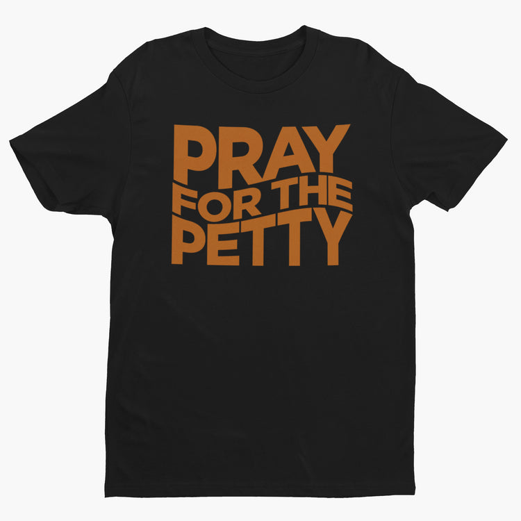 Pray For The Petty Unisex Short Sleeve T-Shirt-clothing and culture-shop here at-A Perfect Shirt