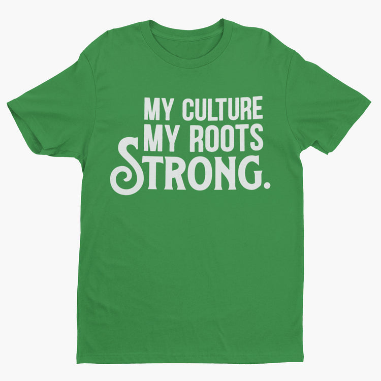 My Culture. My Roots. Strong. Unisex Shirt-clothing and culture-shop here at-A Perfect Shirt