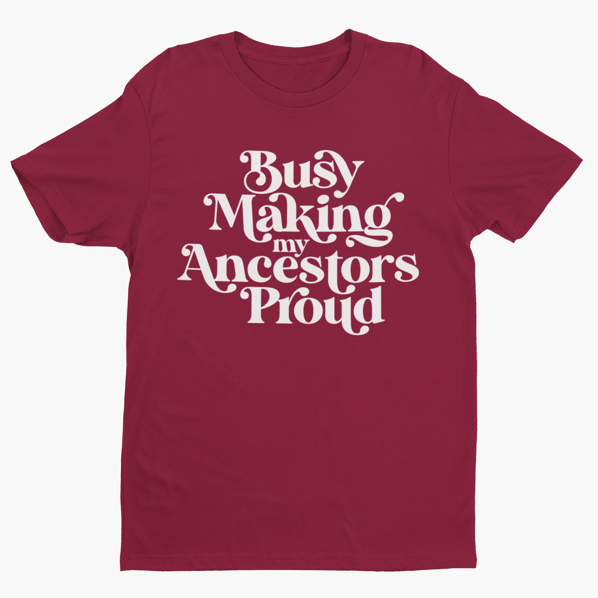 Busy Making My Ancestors Proud Short Sleeve T-Shirt-clothing and culture-shop here at-A Perfect Shirt